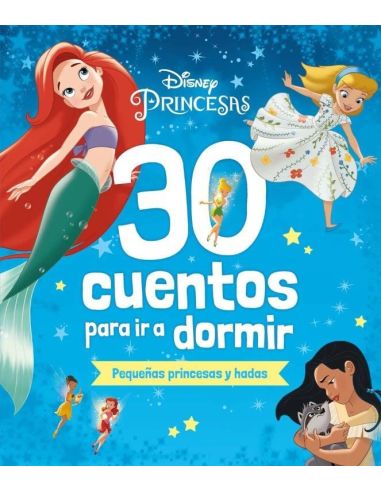 Disney. 30 Cuentos Para Ir A Dormir. Pequeñas Princesas Y Hadas