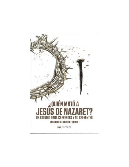 ¿Quién Mató A Jesús De Nazaret?
