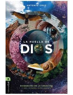 La Huella De Dios: Evidencias De La Creación Y Del Diseño In