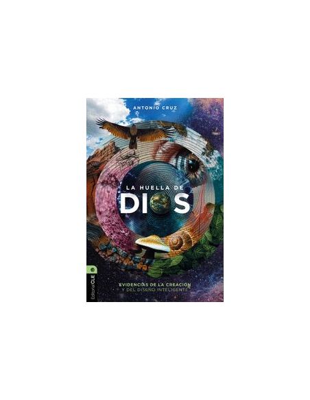 La Huella De Dios: Evidencias De La Creación Y Del Diseño In