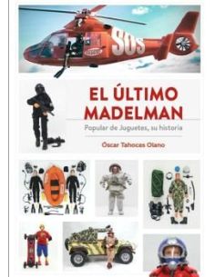 El Último Madelman. Popular De Juguetes, Su Historia