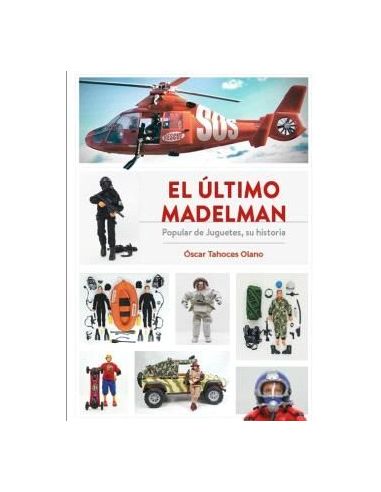 El Último Madelman. Popular De Juguetes, Su Historia