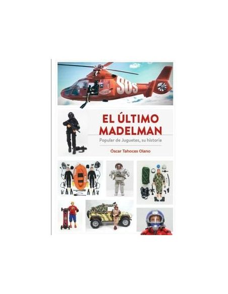 El Último Madelman. Popular De Juguetes, Su Historia