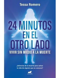 24 Minutos En El Otro Lado. Vivir Sin Miedo A La Muerte