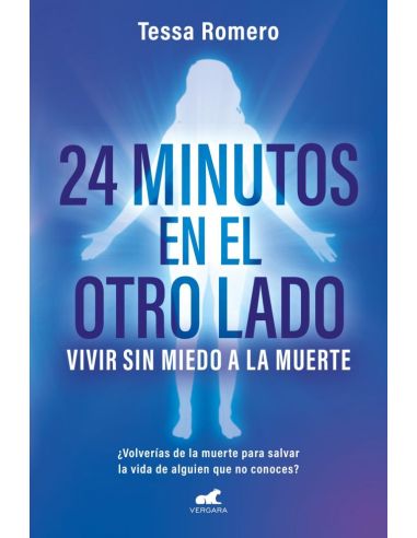 24 Minutos En El Otro Lado. Vivir Sin Miedo A La Muerte