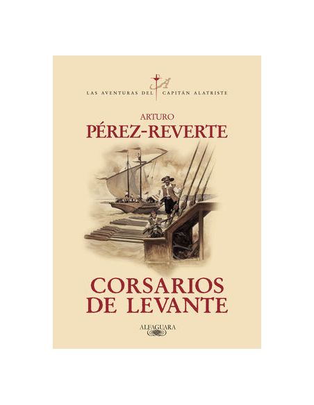 Corsarios De Levante (Las Aventuras Del Capitán Alatriste 6)