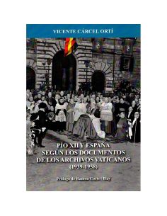 Pio Xii Y España Segun Los Documentos De Los Archivos Vaticanos (1939-1958)