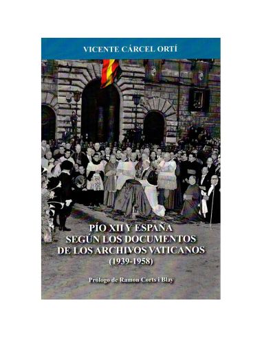 Pio Xii Y España Segun Los Documentos De Los Archivos Vaticanos (1939-1958)