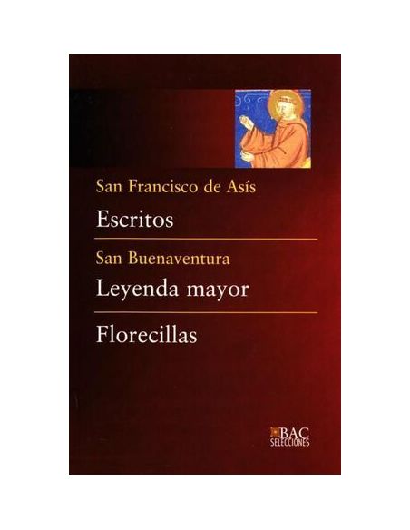 Escritos (De San Francisco); Leyenda Mayor (De San Buenaventura) ; Florecillas (
