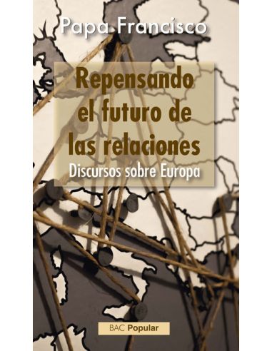 Repensando El Futuro De Las Relaciones. Discursos Sobre Europa