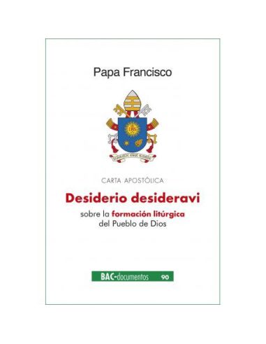 Desiderio Desideravi. Carta Apostólica Sobre La Formación Litúrgica Del Pueblo D