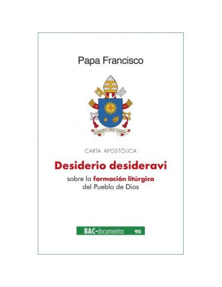 Desiderio Desideravi. Carta Apostólica Sobre La Formación Litúrgica Del Pueblo D