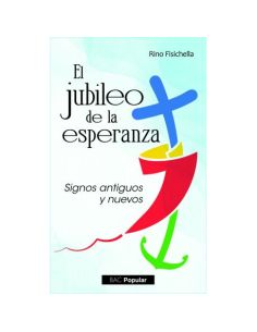 El Jubileo De La Esperanza. Signos Antiguos Y Nuevos