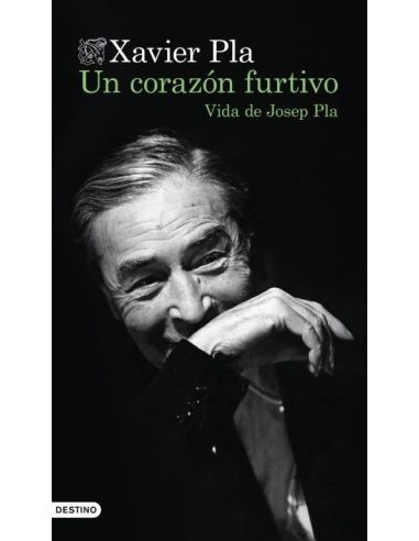 Un Corazón Furtivo. Vida De Josep Pla