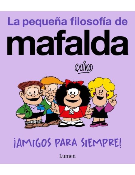 ¡Amigos Para Siempre! (La Pequeña Filosofía De Mafalda)