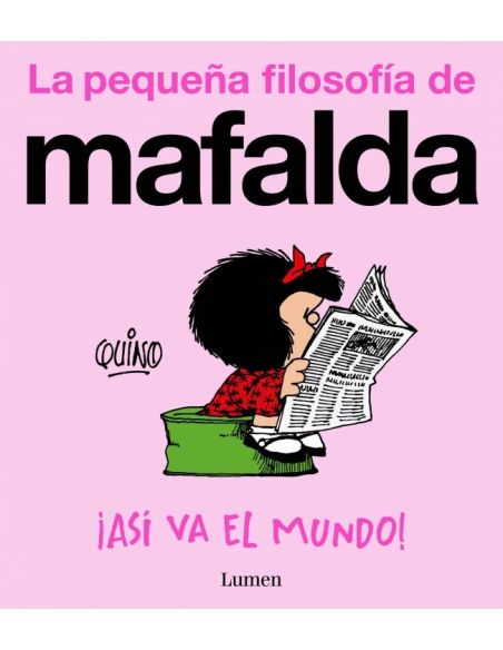 ¡Así Va El Mundo! (La Pequeña Filosofía De Mafalda)