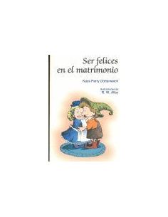 Ser Felices En El Matrimonio