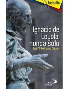 Ignacio De Loyola, Nunca Solo