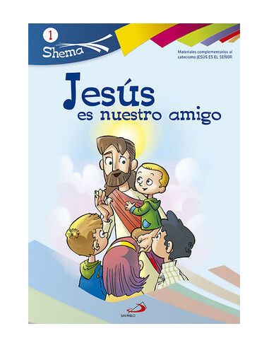 Jesús Es Nuestro Amigo. Shema 1 (Libro Del Niño).