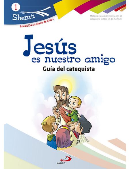 Jesús Es Nuestro Amigo. Shema 1 (Guía Del Catequista). Iniciación Cristiana De N