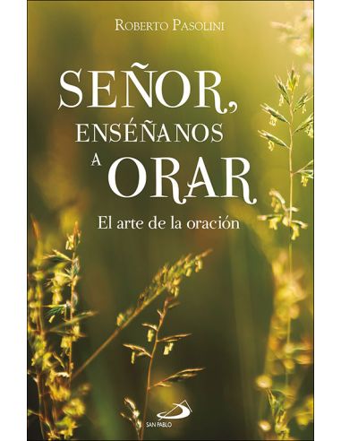 Señor, Enseñanos A Orar:El Arte De La Oracion