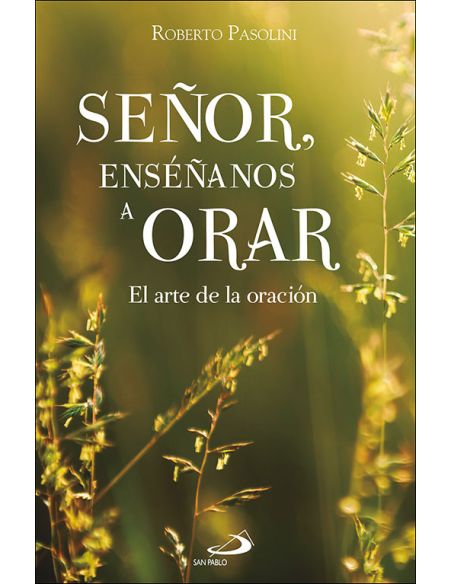 Señor, Enseñanos A Orar:El Arte De La Oracion