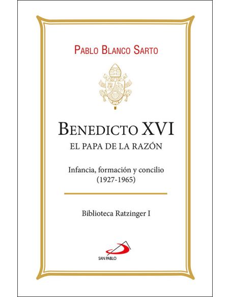 Benedicto Xvi. El Papa De La Razón