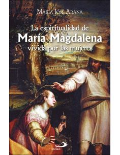 Espiritualidad De Maria Magdalena Vivida Por Las Mujeres, La
