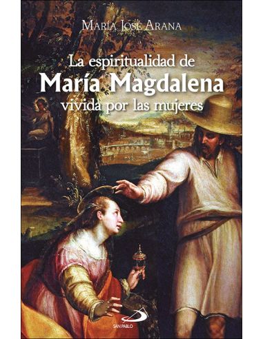 Espiritualidad De Maria Magdalena Vivida Por Las Mujeres, La