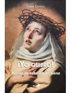 ¡Yo Quier!:Pasion De Catalina De Siena
