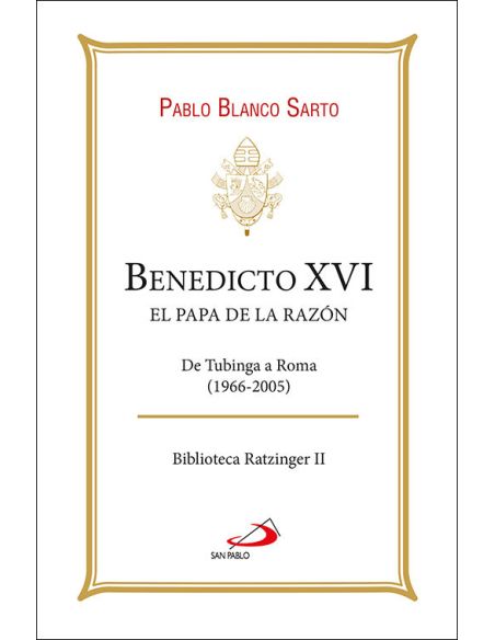 Benedicto Xvi. El Papa De La Razón