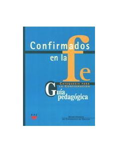 Confirmados En La Fe: Catequesis Para La Confirmación 1 Y 2. Guía Pedagógica