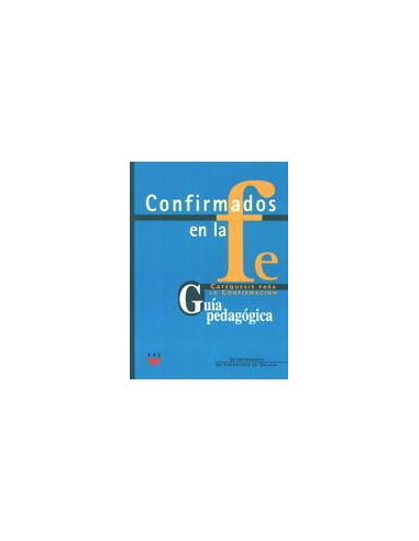 Confirmados En La Fe: Catequesis Para La Confirmación 1 Y 2. Guía Pedagógica