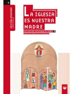 La Iglesia Es Nuestra Madre: Iniciación Cristiana De Niños 3. Edición Renovada