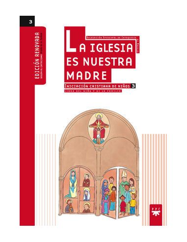 La Iglesia Es Nuestra Madre: Iniciación Cristiana De Niños 3. Edición Renovada