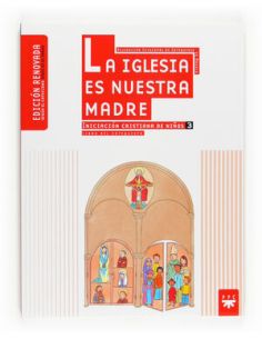 La Iglesia Es Nuestra Madre: Iniciación Cristiana De Niños 3. Edición Renovada.
