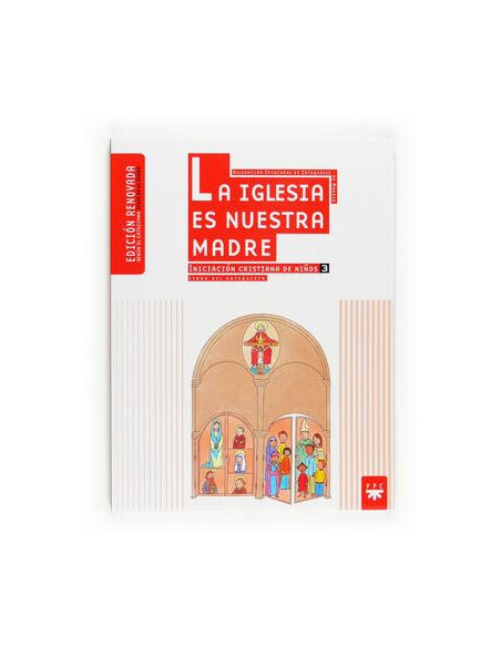 La Iglesia Es Nuestra Madre: Iniciación Cristiana De Niños 3. Edición Renovada.