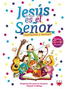 Jesús Es El Señor. Celebraciones Y Canciones