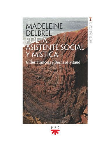 Madeleine Delbrêl. Poeta, Asistente Social Y Mística