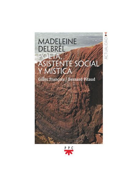 Madeleine Delbrêl. Poeta, Asistente Social Y Mística