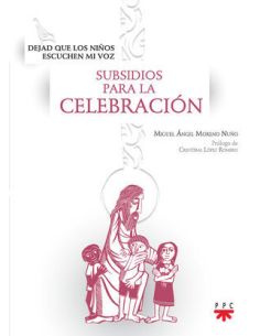 Dejad Que Los Niños Escuchen Mi Voz. Subsidios Para La Celebración