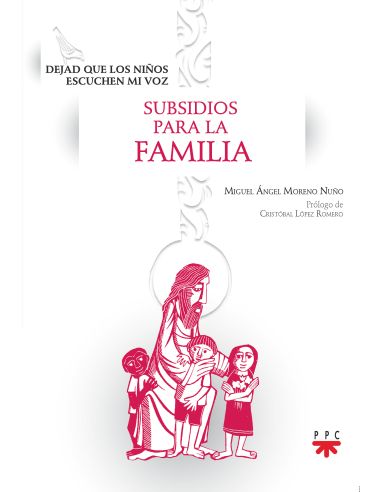 Dejad Que Los Niños Escuchen Mi Voz. Subsidios Para La Familia