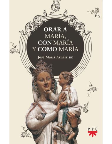 Orar A María, Con María Y Como María