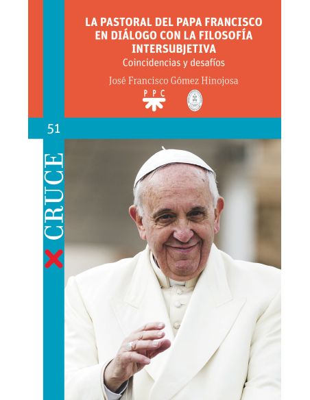 La Pastoral Del Papa Francisco En Diálogo Con La Filosofía Intersubjetiva