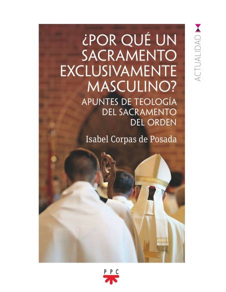 ¿Por Qué Un Sacramento Exclusivamente Masculino?