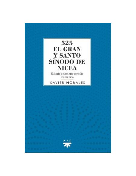 325 El Gran Y Santo Sínodo De Nicea