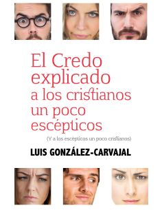El Credo Explicado A Los Cristianos Un Poco Escépticos