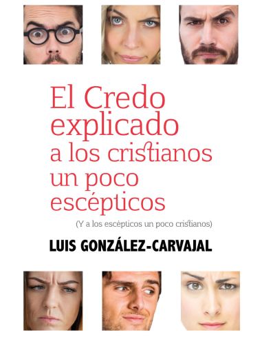 El Credo Explicado A Los Cristianos Un Poco Escépticos