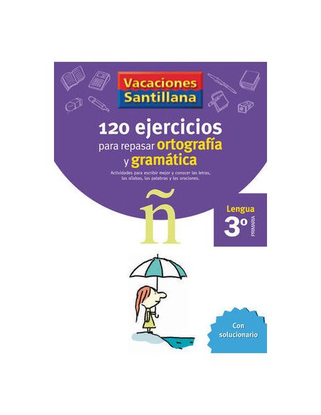 Vacaciones Santillana 3 Primaria 120 Ejercicios Para Repasar Ortografia Y Gramat