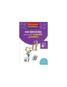 Vacaciones Santillana 4 Primaria 100 Ejercicios Para Repasar Ortografia Y Gramat